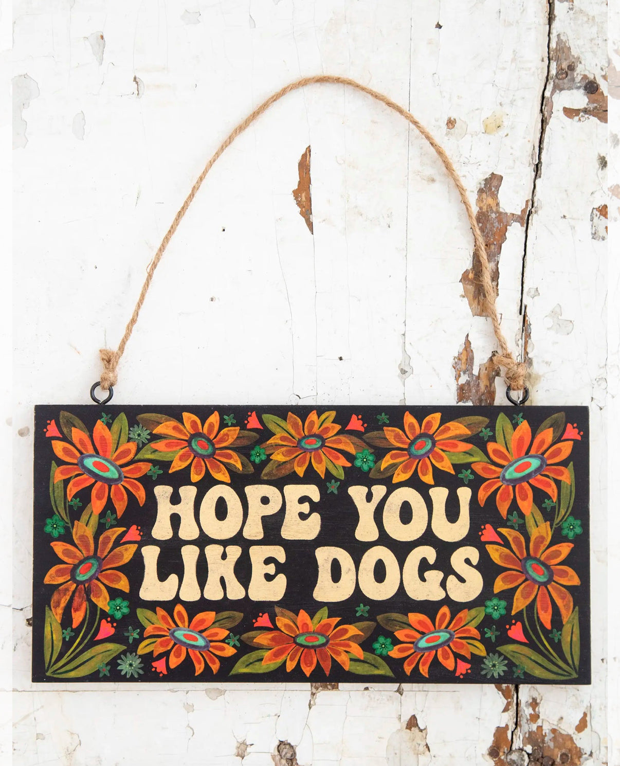 I Hope You Like Dogs- Porch Sign