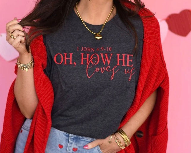 Oh How He Loves Us Tee