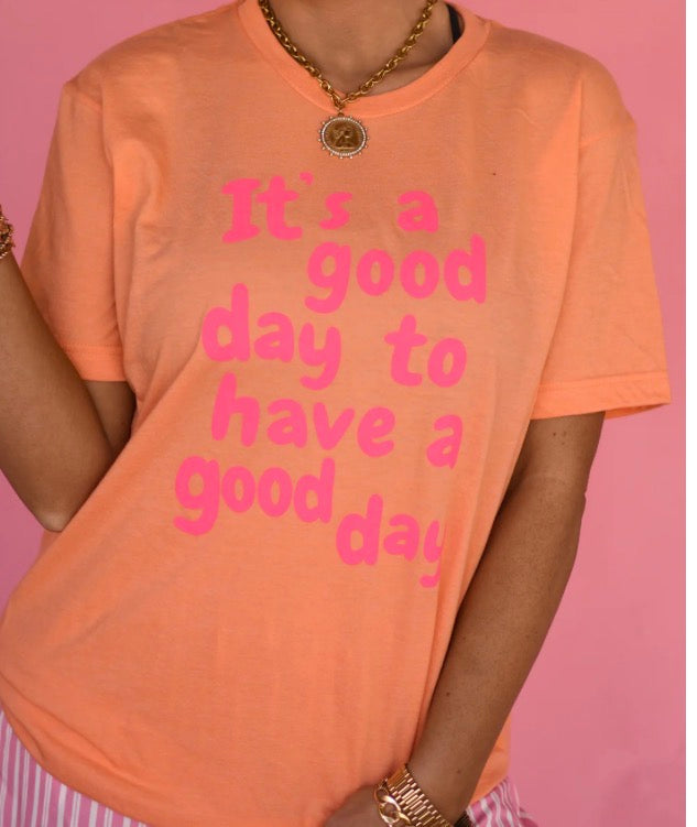 It’s A Good Day To Have A Good Day